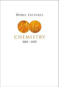 Nobel Lectures In Chemistry (2001-2005)