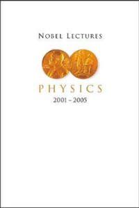 Nobel Lectures In Physics (2001-2005)