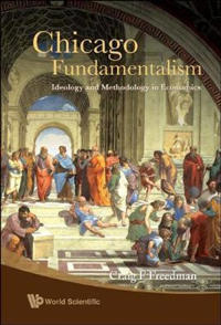 Chicago Fundamentalism: Ideology And Methodology In Economics
