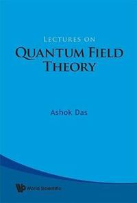 Lectures On Quantum Field Theory