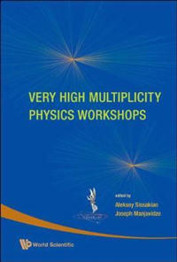 Very High Multiplicity Physics Workshops - Proceedings Of The Vhm Physics Workshops