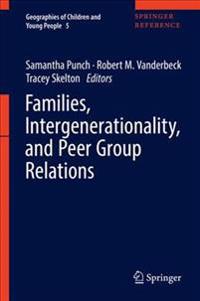 Families, Intergenerationality, and Peer Group Relations