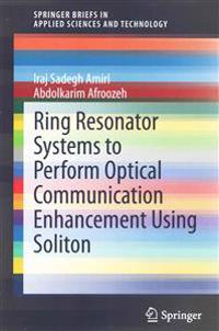 Ring Resonator Systems to Perform Optical Communication Enhancement Using Soliton