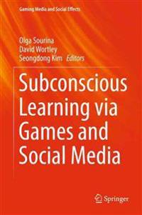 Subconscious Learning via Games and Social Media