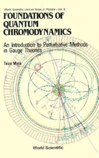 Foundations Of Quantum Chromodynamics: An Introduction To Perturbative Methods In Gauge Theories