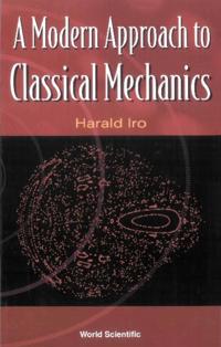 Modern Approach To Classical Mechanics, A