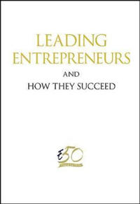 Leading Entrepreneurs And How They Succeed