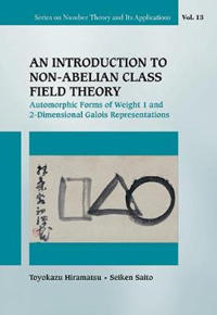 Introduction To Non-abelian Class Field Theory, An: Automorphic Forms Of Weight 1 And 2-dimensional Galois Representations
