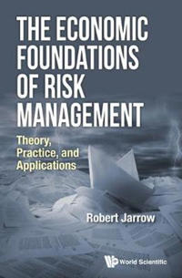 Kirjan kansi "Economic Foundations Of Risk Management, The: Theory, Practice, And Applications"