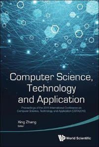 Computer Science, Technology And Application - Proceedings Of The 2016 International Conference On Computer Science, Technology And Application (Csta2016)