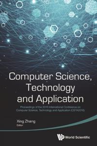 Computer Science, Technology And Application - Proceedings Of The 2016 International Conference (Csta 2016)