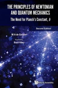 Principles Of Newtonian And Quantum Mechanics, The: The Need For Planck's Constant, H (Second Edition)
