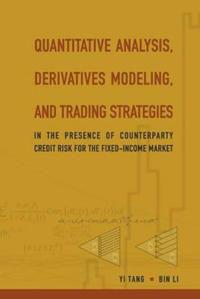 Quantitative Analysis, Derivatives Modeling, And Trading Strategies: In The Presence Of Counterparty Credit Risk For The Fixed-income Market