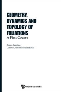 Geometry, Dynamics And Topology Of Foliations: A First Course