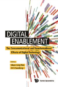 Digital Enablement: The Consumerizational And Transformational Effects Of Digital Technology