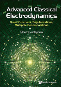 Advanced Classical Electrodynamics: Green Functions, Regularizations, Multipole Decompositions