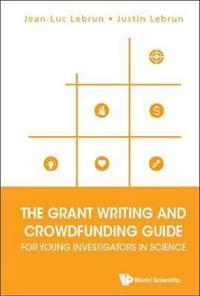 Grant Writing And Crowdfunding Guide For Young Investigators In Science, The