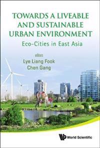 Bokomslag for "Towards A Liveable And Sustainable Urban Environment: Eco-cities In East Asia"