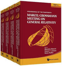 Fourteenth Marcel Grossmann Meeting, The: On Recent Developments In Theoretical And Experimental General Relativity, Astrophysics, And Relativistic Field Theories - Proceedings Of The Mg14 Meeting On General Relativity (In 4 Parts)