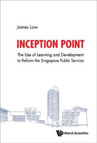 Inception Point: The Use Of Learning And Development To Reform The Singapore Public Service