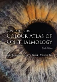 Constable & Lim Colour Atlas Of Ophthalmology (Sixth Edition)