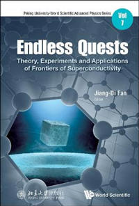 Endless Quests: Theory, Experiments And Applications Of Frontiers Of Superconductivity