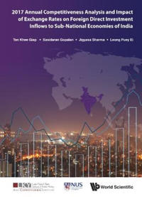 2017 Annual Competitiveness Analysis And Impact Of Exchange Rates On Foreign Direct Investment Inflows To Sub-national Economies Of India