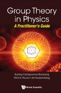 Group Theory In Physics: A Practitioner's Guide