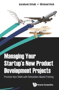 Managing Your Startup's New Product Development Projects: Practice Your Skills With Simulation-based Training