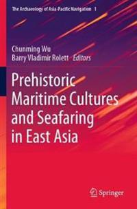 Prehistoric Maritime Cultures and Seafaring in East Asia