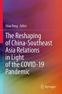 Bokomslag för "The Reshaping of China-Southeast Asia Relations in Light of the COVID-19 Pandemic"