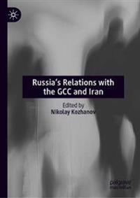 Russia’s Relations with the GCC and Iran