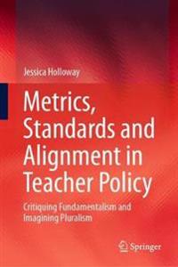 Metrics, Standards and Alignment in Teacher Policy