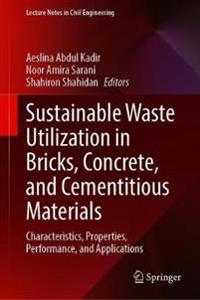 Sustainable Waste Utilization in Bricks, Concrete, and Cementitious Materials