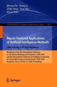 Recent Featured Applications of Artificial Intelligence Methods. LSMS 2020 and ICSEE 2020 Workshops