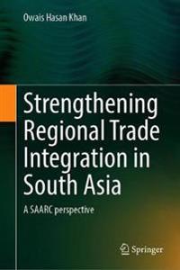 Bokomslag för "Strengthening Regional Trade Integration in South Asia"