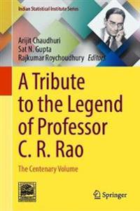 A Tribute to the Legend of Professor C. R. Rao