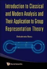 Bokomslag för "Introduction To Classical And Modern Analysis And Their Application To Group Representation Theory"