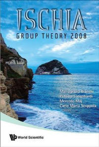 Ischia Group Theory 2008 - Proceedings Of The Conference In Group Theory