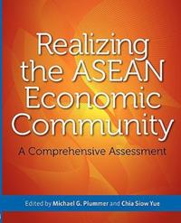 Realizing the Asean Economic Community: a Comprehensive Assessment