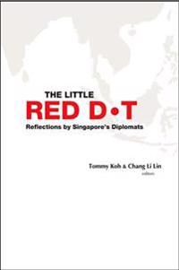 Little Red Dot, The: Reflections By Singapore's Diplomats (Volumes I & Ii)