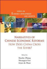 Narratives Of Chinese Economic Reforms: How Does China Cross The River?