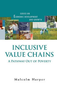 Inclusive Value Chains: A Pathway Out Of Poverty
