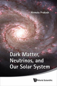 Bokomslag för "Dark Matter, Neutrinos, And Our Solar System"