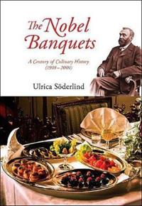 Bokomslag för "Nobel Banquets, The: A Century Of Culinary History (1901-2001)"