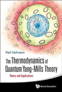 Thermodynamics Of Quantum Yang-mills Theory, The: Theory And Applications