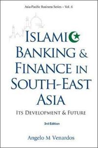 Islamic Banking And Finance In South-east Asia: Its Development And Future (3rd Edition)