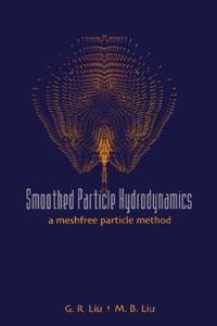 Smoothed Particle Hydrodynamics: A Meshfree Particle Method