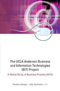Ucla Anderson Business And Information Technologies (Bit) Project, The: A Global Study Of Business Practice (2012)