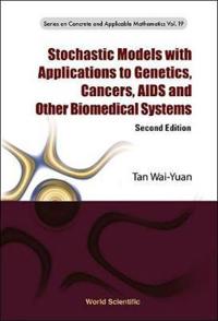 Stochastic Models With Applications To Genetics, Cancers, Aids And Other Biomedical Systems
